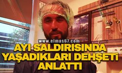 Ayı saldırısında yaşadıkları dehşeti anlattı