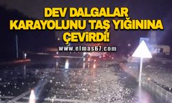 DEV DALGALAR KARAYOLUNU TAŞ YIĞININA ÇEVİRDİ!