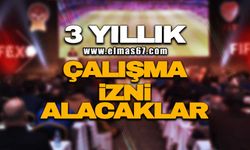 3 yıllık çalışma izni alacaklar