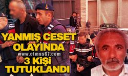 Yanmış ceset olayında 3 kişi tutuklandı!