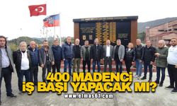 400 madenci iş başı yapacak mı?