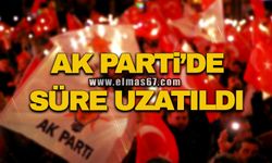 Ak Parti'de süre uzatıldı!