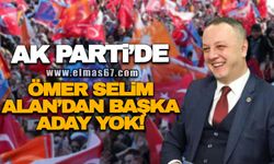 AK Parti’de Ömer Selim Alan’dan başka aday yok!