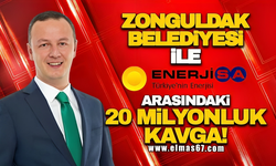 Zonguldak Belediyesi ile EnerjiSA arasındaki 20 milyonluk kavga!