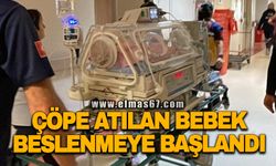 Çöpe atılan bebek, beslenmeye başlandı