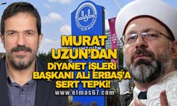 Murat Uzun'dan Diyanet İşleri Başkanı Ali Erbaş'a sert tepki!