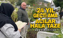 24 yıl geçti ama acılar hala taze