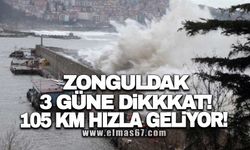 Zonguldak 3 güne dikkat: 105 kilometre hızla geliyor