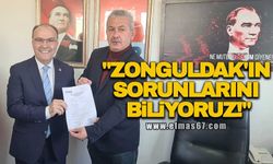 "ZONGULDAK'IN SORUNLARINI BİLİYORUZ!"