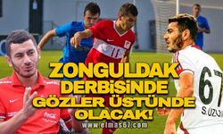 Zonguldak derbisinde gözler üstünde olacak!