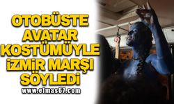 Otobüste Avatar kostümüyle İzmir Marşı söyledi: "Amacım dalga geçmek değildi"