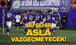 Bu şehir asla vazgeçmeyecek!