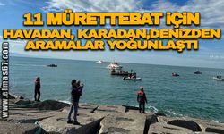 11 Mürettebat için havadan,karadan, denizden aramalar yoğunlaştı