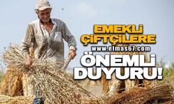 Emekli çiftçilere önemli duyuru!