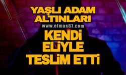 Yaşlı adam altınları kendi eliyle teslim etti!