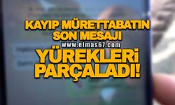 Kayıp mürettebatın son mesajı yürekleri parçaladı!