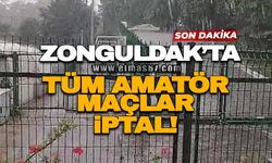 Zonguldak’ta tüm amatör maçlar iptal!