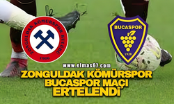 Zonguldak Kömürspor-Bucaspor maçı ertelendi