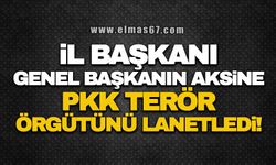 İl Başkanı Genel Başkanın aksine PKK Terör örgütünü lanetledi!