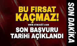 Bu fırsat kaçmaz! Son başvuru tarihi açıklandı