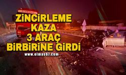 Zincirleme kaza 3 araç birbirine girdi