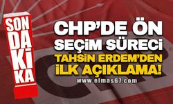 CHP'DE ÖN SEÇİM SÜRECİ... TAHSİN ERDEM'DEN İLK AÇIKLAMA!