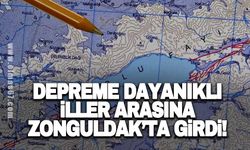 Depreme dayanıklı iller arasına Zonguldak'ta girdi!