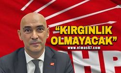 “Kırgınlık olmayacak”