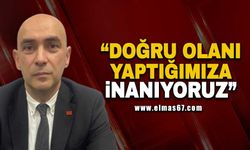 "Doğru olanı yaptığımıza inanıyoruz"