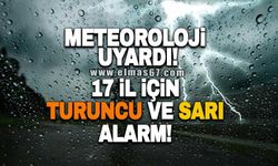 17 İl için turuncu ve sarı alarm!