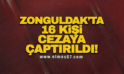 Zonguldak’ta 16 kişi cezaya çarptırıldı!