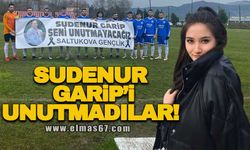 Sudenur Garip’i unutmadılar