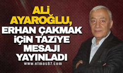 Ali Ayaroğlu, Erhan Çakmak için taziye mesajı yayınladı