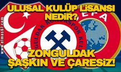 Ulusal Kulüp Lisansı nedir? Zonguldak şaşkın ve çaresiz!