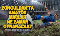 Zonguldak’ta amatör maçlar ne zaman oynanacak?
