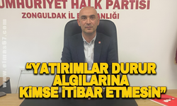 Dural, “Yatırımlar durur algılarına kimse itibar etmesin”