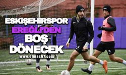 Eskişehirspor, Ereğli’den boş dönecek!