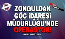 Zonguldak Göç İdaresi Müdürlüğü'nde operasyon!