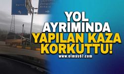 Yol ayrımında yapılan kaza korkuttu!