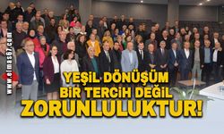 Yeşil dönüşüm bir tercih değil, zorunluluktur