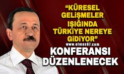 “Küresel Gelişmeler Işığında Türkiye Nereye Gidiyor” konferansı düzenlenecek