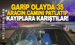 Garip olayda 35 aracın camını patlatıp kayıplara karıştılar!