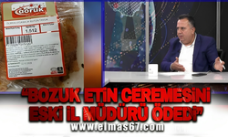 "Bozuk etin ceremesini eski il müdürü ödedi"