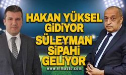 Hakan Yüksel gidiyor,Süleyman Sipahi geliyor