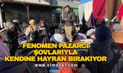 Fenomen pazarcı şovlarıyla kendine hayran bırakıyor