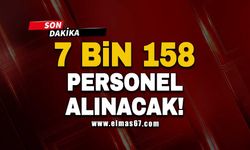 7 bin 158 personel alınacak!