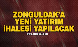 Zonguldak’a yeni yatırım İhalesi yapılacak