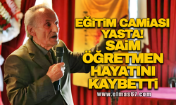 Eğitim camiası yasta! Saim öğretmen hayatını kaybetti