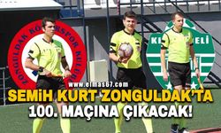 Semih Kurt Zonguldak’ta 100. maçına çıkacak!