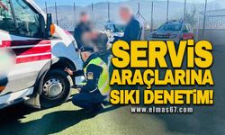 Servis araçlarına sıkı denetim!